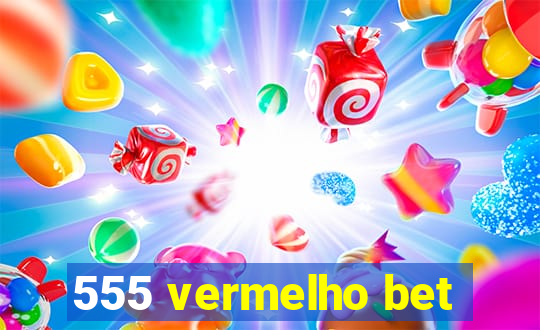 555 vermelho bet